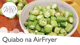 Quiabo na AirFryer  Fritadeira Sem Óleo [upl. by Aniteb]