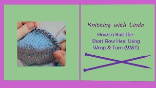 How to Knit a Short Row Heel Using Wrap amp Turn WampT [upl. by Acinaj200]