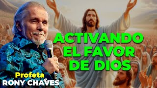 Activando el favor de Dios  Rony Chaves [upl. by Ire]