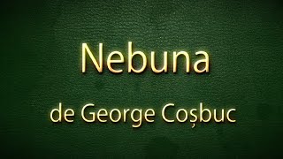 Nebuna  George Cosbuc  Carti Audio  Poezii Proza Psalmi nebuna cosbuc poezii [upl. by Dulcy]