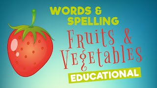 Educational  Spelling Fruits and Vegetables Names For Toddlers [upl. by Ilana]