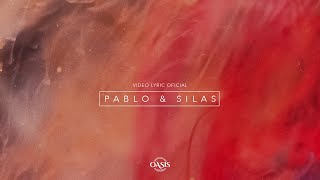 Oasis Ministry  Pablo amp Silas Video Lyric Oficial [upl. by Ynoyrb]