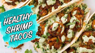 Healthy Shrimp Tacos with Cabbage Slaw and Cilantro Lime Sauce [upl. by Brande]