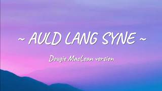 DOUGIE MACLEAN  AULD LANG SYNE OFFICIAL LYRICS [upl. by Niveb]