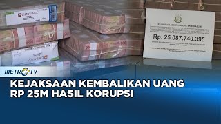 Kejaksaan Kembalikan Uang Rp 25M Hasil Korupsi [upl. by Sharona]