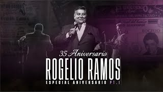 Especial 35 Aniversario PT1  Rogelio Ramos [upl. by Irmgard478]