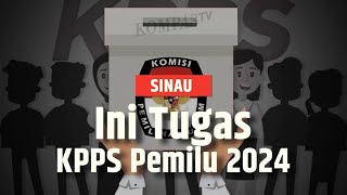 Simak Berikut Tugas KPPS Pemilu 2024  SINAU [upl. by Forcier]