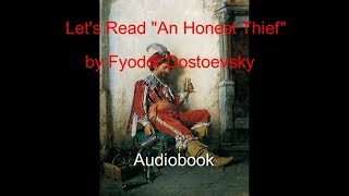 Lets Read quotAn Honest Thiefquot by Fyodor Dostoevsky Audiobook [upl. by Neerac]