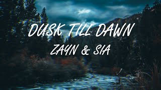 ZAYN amp Sia  Dusk Till Dawn Lyrics [upl. by Toulon578]