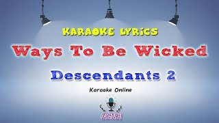 KARAOKE Descendants 2  Ways To Be Wicked [upl. by Hahcim]