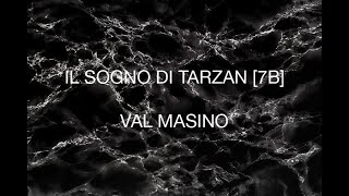 Val Masino  Il Sogno di Tarzan 7b [upl. by Tikna477]