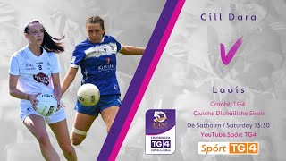 Peil na mBan Beo  Cill Dara v Laois  Craobh TG4 [upl. by Naomi]