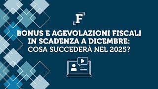 Bonus e agevolazioni fiscali in scadenza a dicembre cosa succederà nel 2025 [upl. by Hal945]