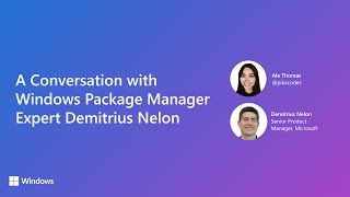 A Conversation with Windows Package Manager Expert Demitrius Nelon [upl. by Raychel]