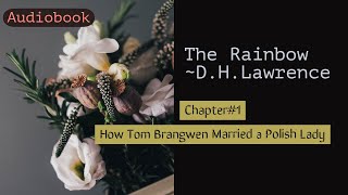 The Rainbow by D H Lawrence AudioBook Chapter1 [upl. by Erina]