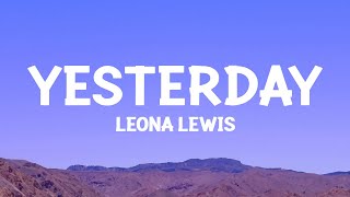 Leona Lewis  Yesterday Lyrics [upl. by Akenaj366]