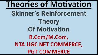 Theories of MotivationSkinners Reinforcement Theory of Motivation BComMCom NET PGT COMMERCE [upl. by Ella]