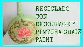 Reciclado  Cómo decorar un sartén con decoupage  DIY  Tutorial  Recycling [upl. by Ydac]