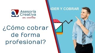 Cómo cobrar de forma profesional [upl. by Cyma185]