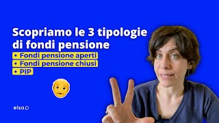 Scopriamo le 3 tipologie di fondi pensione fondi pensione aperti chiusi e pip [upl. by Tolkan]