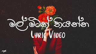 Mal Mitak Thiyanna මල් මිටක් තියන්න  Kasun Kalhara  Lyric Video [upl. by Aleakim]