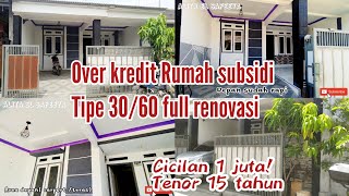 OVER KREDIT MURAH RUMAH SUBSIDI TIPE 3060 FULL RENOVASI ANGSURAN CUMAN 1 JUTA 😱😱😱 [upl. by Liamsi]