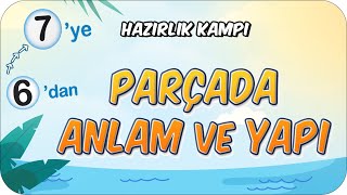 Parçada Anlam ve Yapı 📙 6dan 7ye Hazırlık Kampı 2024 [upl. by Lavro225]