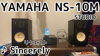 YAMAHA NS10M STUDIO リクエスト ♪Sincerely [upl. by Latoyia]