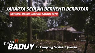 BUKAN BADUY INI KAMPUNG TERSISA DI JAKARTA  HANYA TERSISA 5 RUMAH [upl. by Angelita756]