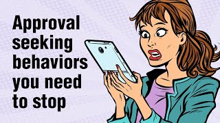 12 Approval Seeking Behaviors You Need To Stop [upl. by Laris780]