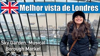 Sky Garden Borough Market e Musical em Londres  Siveporai  Siveporai [upl. by Polik9]