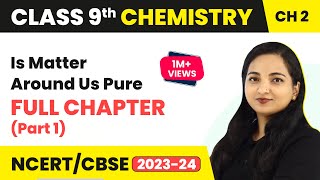 Is Matter Around Us Pure Full Chapter Explanation Part 1  Class 9 Science Chapter 2  CBSE NCERT [upl. by Rickie778]