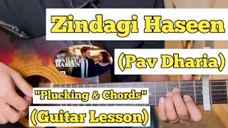 Zindagi Haseen  Pav Dharia  Guitar Lesson  Plucking amp Chords  Strumming [upl. by Reynold]