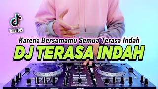 DJ TERASA INDAH  KARENA BERSAMAMU SEMUA TERASA INDAH REMIX FULL BASS VIRAL TIKTOK TERBARU 2023 [upl. by Callan46]