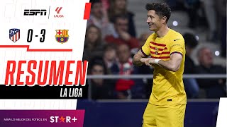 ¡PALIZA CULÉ ANTE EL COLCHONERO DEL CHOLO PARA SER ESCOLTA  Atl Madrid 03 Barcelona  RESUMEN [upl. by Akayas16]