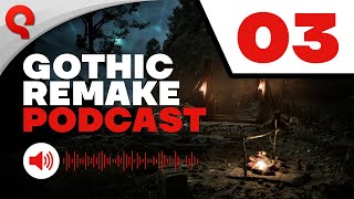 Gothic 1 Remake  Podcast 03 Fireside Chat [upl. by Sabba]