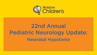 22nd annual Pediatric Neurology Update ‘Neonatal Hypotonia’ [upl. by Yelrahs]