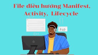 Bài giảng File điều hướng Manifest Activity Lifecycle [upl. by Majka]