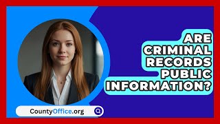 Are Criminal Records Public Information  CountyOfficeorg [upl. by Hcab]