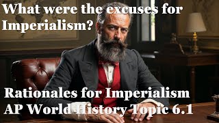 What were the excuses for Imperialism Rationales for Imperialism AP World History Topic 61 [upl. by Edya]