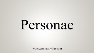 How To Say Personae [upl. by Niarda]