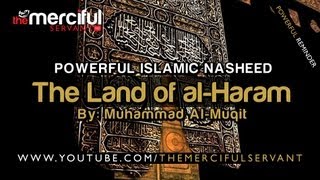 The Land of alHaram ᴴᴰ  Powerful Nasheed  By Muhammad alMuqit [upl. by Weikert]