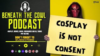 Cosplay Is Not Consent  Beneath The Cowl Episode 45 [upl. by Flo]