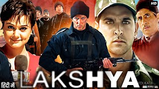 Lakshya 2004 Full Movie HD  Hrithik Roshan  Preity Zinta  Amitabh Bachchan  Review amp Facts [upl. by Eldrida225]