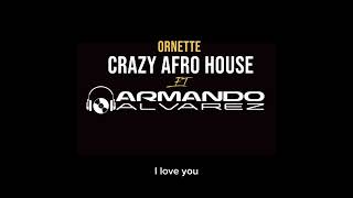 Ornette Crazy Afro House Dj Armando [upl. by Nileve]