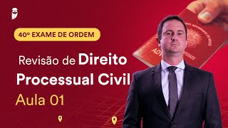 Revisão de Direito Processual Civil – Aula 01  1ª Fase  OAB 40 [upl. by Kayla]