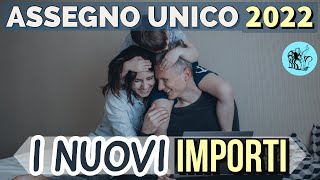 ASSEGNO UNICO 2022 👉 AUMENTANO GLI IMPORTI 💶 Ecco quanto si percepirà per ogni figlio💸 [upl. by Leiahtan]