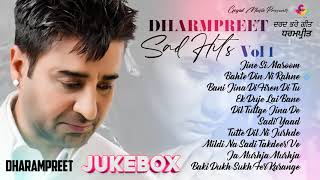 Dharampreet Sad Hits Vol 1  Jukebox  Goyal Music  Punjabi Old Song Dharampreet Sad Song [upl. by Kcirdnekel]