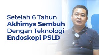 SETELAH 6 TAHUN AKHIRNYA SEMBUH DENGAN ENDOSKOPI PSLD [upl. by Ankney]