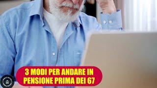 Pensione 3 metodi per ottenere la pensione di vecchiaia prima del raggiungimento dei 67 anni [upl. by Susanetta212]